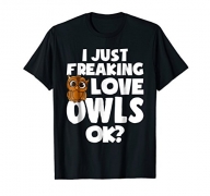 I Just Freaking Love Owls Ok Kawaii Owl Face Owl Mom Shirt