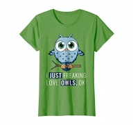 Womens I Just Freaking Love Owls Ok T-Shirt Funny Night Owl Gifts Large Grass
